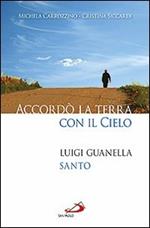 Accordò la terra con il cielo. Luigi Guanella santo