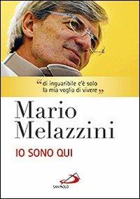 Io sono qui. Con DVD - Mario Melazzini - copertina