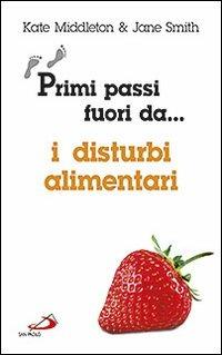 Primi passi fuori da... I disturbi alimentari - Kate Middleton,Jane Smith - copertina