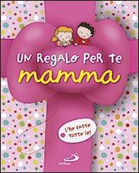 Un regalo per te mamma. L'ho fatto tutto io! Ediz. illustrata - Lodovica Cima - copertina