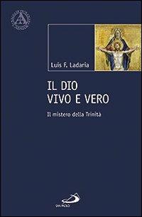 Il Dio vivo e vero. Il mistero della Trinità - Luis F. Ladaria - copertina