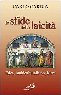 Le sfide della laicità. Etica, multiculturalismo, Islam - Carlo Cardia - copertina