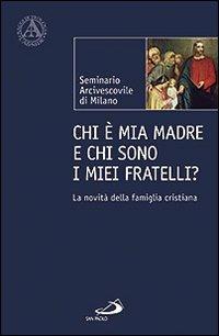 Chi è mia madre e chi sono i miei fratelli? La novità della famiglia cristiana - copertina