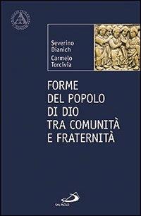 Forme del popolo di Dio tra comunità e fraternità - Severino Dianich,Carmelo Torcivia - copertina