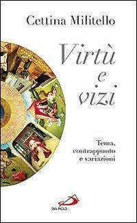 Virtù e vizi. Tema, contrappunto e variazioni - Cettina Militello - copertina