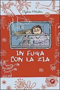 In fuga con la zia - Sylvia Heinlein,Anke Kuhl - copertina