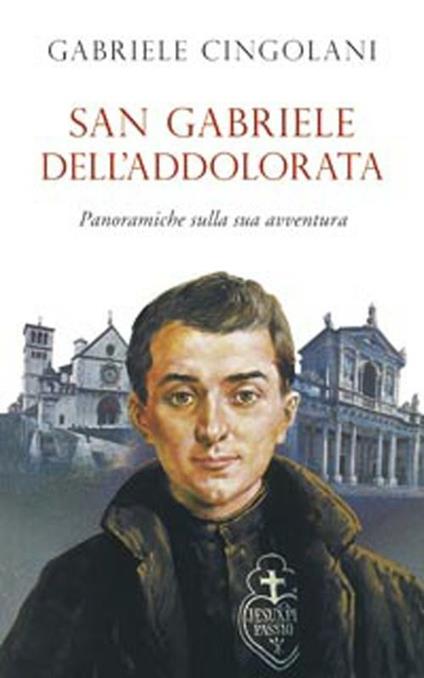 San Gabriele dell'Addolorata. Panoramiche sulla sua avventura - Gabriele Cingolani - copertina
