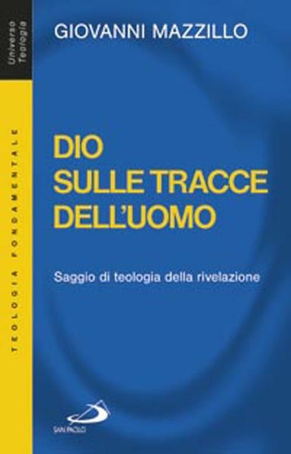 Dio sulle tracce dell'uomo. Saggio di teologia della rivelazione - Giovanni Mazzillo - copertina