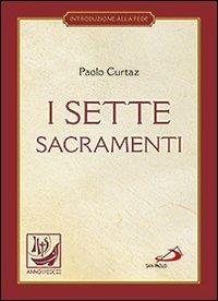 I sette sacramenti. La celebrazione del mistero cristiano - Paolo Curtaz - copertina