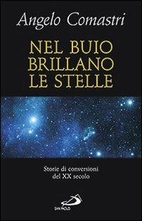 Nel buio brillano le stelle. Storie di conversioni del XX secolo - Angelo Comastri - copertina