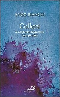 Collera. Il rapporto deformato con gli altri - Enzo Bianchi - copertina