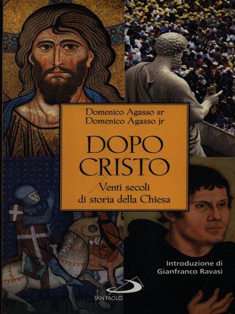 Dopo Cristo. Venti secoli di storia della Chiesa - Domenico jr. Agasso,Domenico Agasso - 2