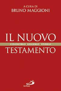 Il Nuovo Testamento. Conoscerlo, leggerlo, viverlo - Bruno Maggioni - copertina