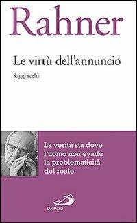 Le virtù dell'annuncio. Saggi scelti - Karl Rahner - copertina