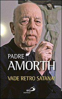 Vade retro Satana! - Gabriele Amorth - copertina