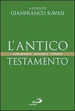 L'Antico Testamento. Conoscerlo. Leggerlo. Viverlo