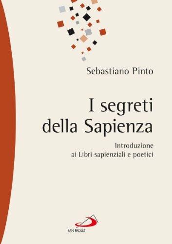 I segreti della sapienza. Introduzione ai libri sapienziali e poetici - Sebastiano Pinto - copertina