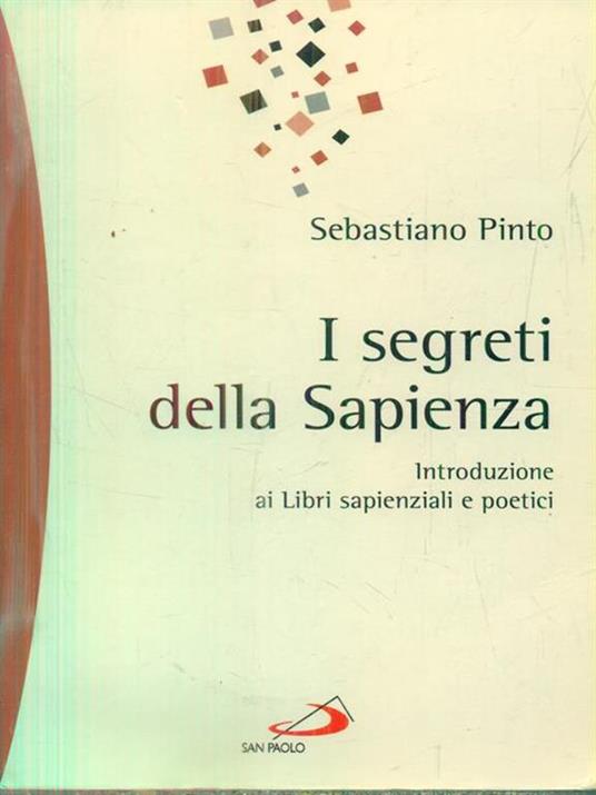 I segreti della sapienza. Introduzione ai libri sapienziali e poetici - Sebastiano Pinto - copertina