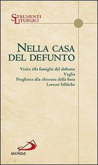 Nella casa del defunto. Visita alla famiglia del defunto. Veglia. Preghiera alla chiusura della bara. Letture bibliche - copertina