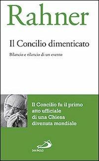 Il concilio dimenticato. Bilancio e rilancio di un evento - Karl Rahner - copertina