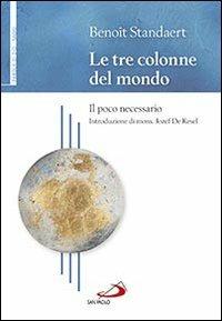 Le tre colonne del mondo. Il poco necessario - Benoît Standaert - copertina