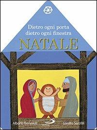 Dietro ogni porta dietro ogni finestra. Natale. Il libro calendario dell'Avvento. Ediz. illustrata - Alberto Benevelli,Loretta Serofilli - copertina