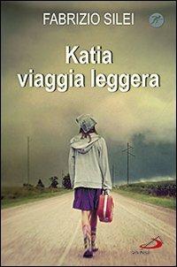 Katia viaggia leggera - Fabrizio Silei - copertina