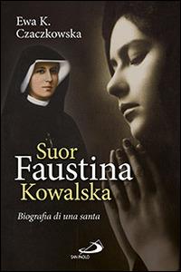 Suor Faustina Kowalska. Biografia di una santa - Ewa K. Czaczkowska - copertina