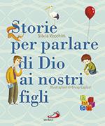 Storie per parlare di Dio ai nostri figli. Ediz. illustrata