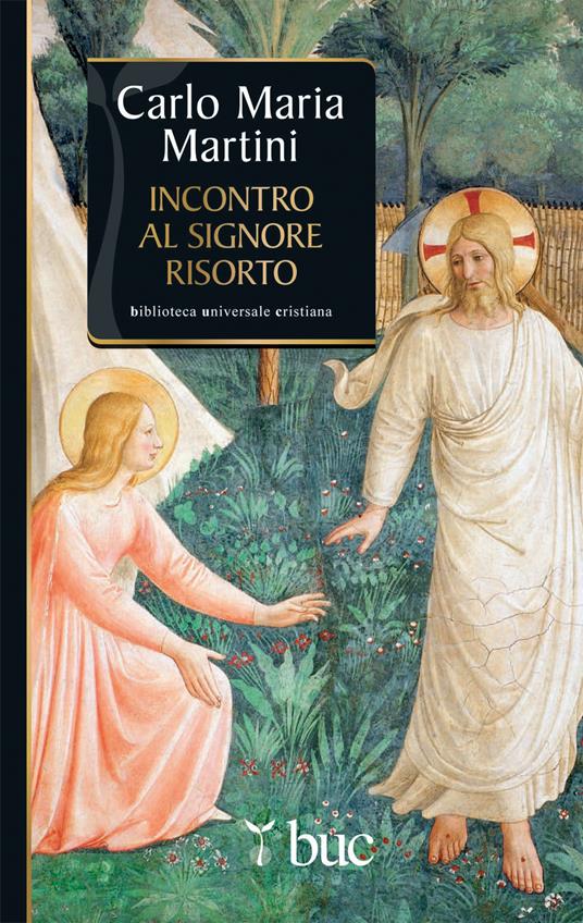 Incontro al Signore risorto. Il cuore dello spirito cristiano - Carlo Maria Martini - ebook