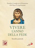 Vivere l'anno della fede. Sussidio pastorale