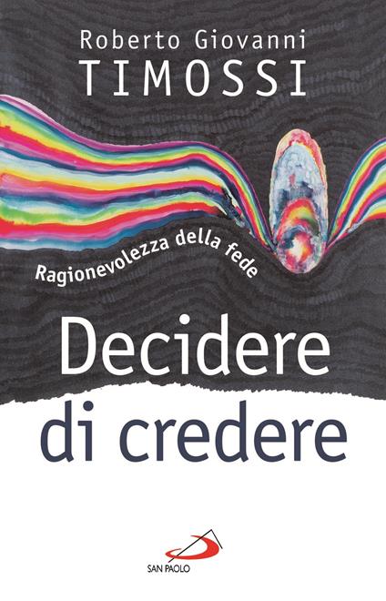 Decidere di credere. Ragionevolezza della fede - Roberto Giovanni Timossi - ebook