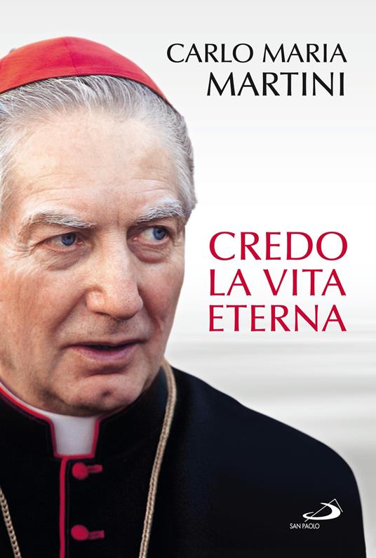 Credo la vita eterna - Carlo Maria Martini,Giuliano Vigini - ebook