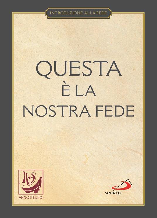 Questa è la nostra fede. Simboli, professioni e preghiere - Giuliano Vigini - ebook