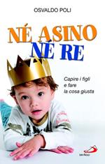 Né asino né re. Capire i figli e fare la cosa giusta