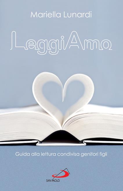 LeggiAmo. Guida alla lettura condivisa genitori figli - Mariella Lunardi - ebook
