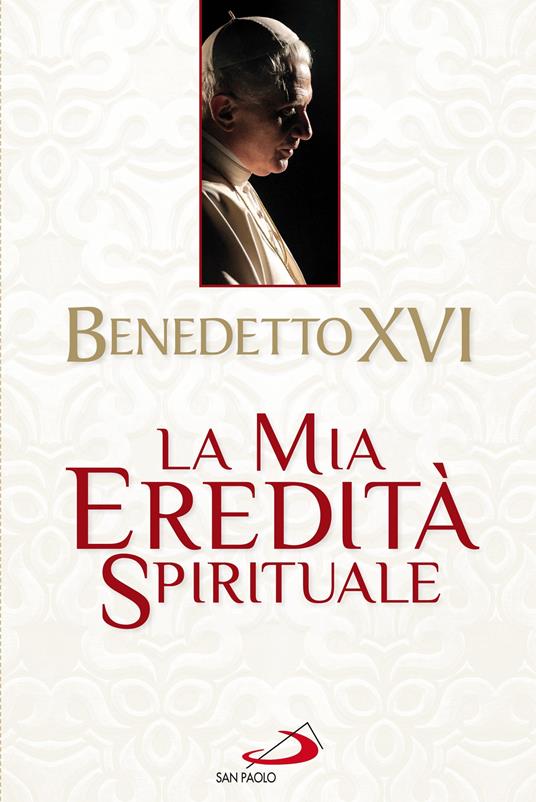 La mia eredità spirituale - Benedetto XVI (Joseph Ratzinger) - ebook