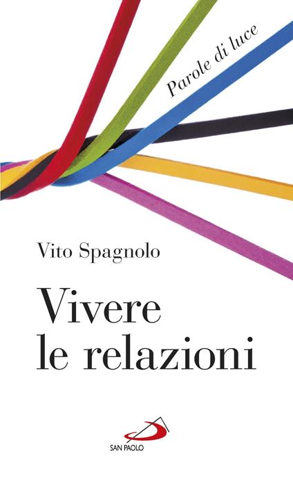 Vivere le relazioni. Parole di luce - Vito Spagnolo - ebook