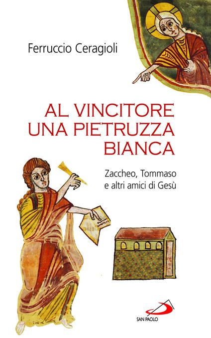 Al vincitore una pietruzza bianca. Zaccheo, Tommaso e altri amici di Gesù - Ferruccio Ceragioli - ebook