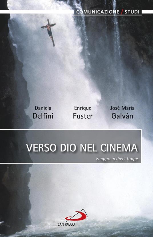 Verso Dio nel cinema. Viaggio in dieci tappe - Daniela Delfini,Enrique Fuster,José M. Galván - ebook