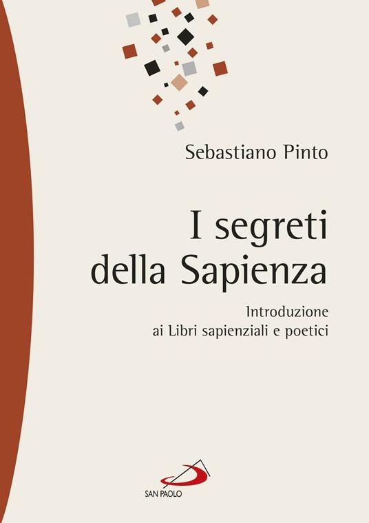 I segreti della sapienza. Introduzione ai libri sapienziali e poetici - Sebastiano Pinto - ebook