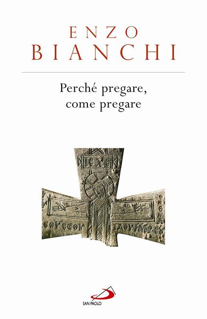 Perché pregare, come pregare - Enzo Bianchi - ebook