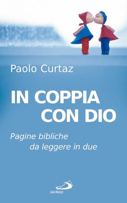 In coppia con Dio. Pagine bibliche da leggere in due - Paolo Curtaz - ebook
