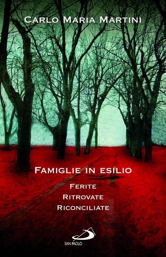 Famiglie in esilio. Ferite, ritrovate, riconciliate - Carlo Maria Martini - ebook