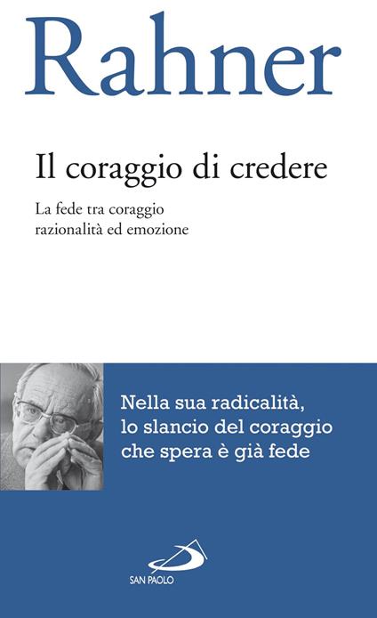 Il coraggio di credere. La fede tra coraggio razionalità ed emozione - Karl Rahner - ebook