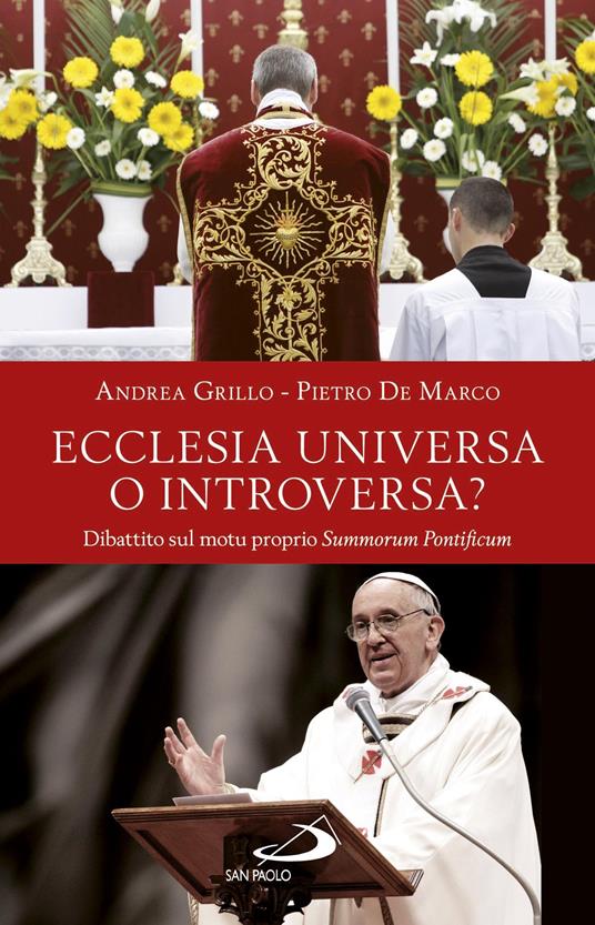 Ecclesia universa o introversa? Dibattito sul motu proprio Summorum Pontificum - Pietro De Marco,Andrea Grillo - ebook