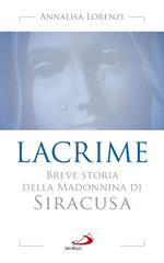 Lacrime. Breve storia della madonnina di Siracusa