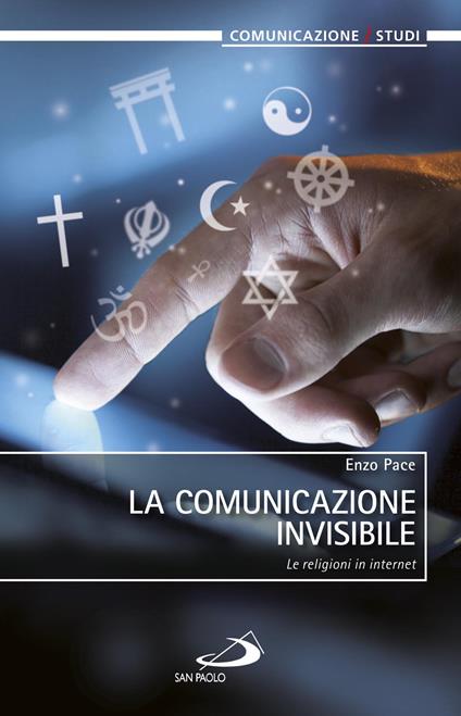 La comunicazione invisibile. Le religioni in internet - Enzo Pace - ebook