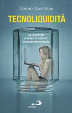 Tecnoliquidità. La psicologia ai tempi di internet: la mente tecnoliquida