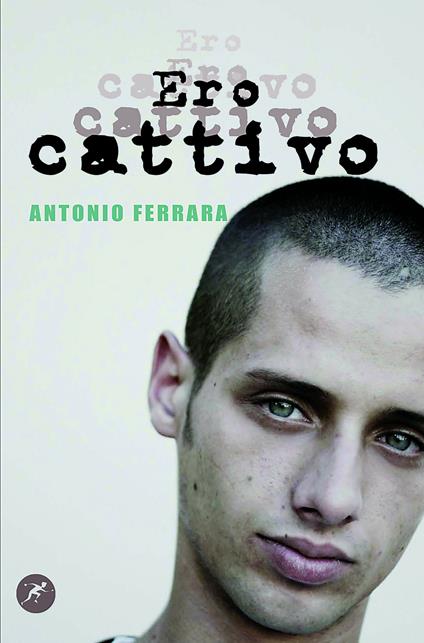 Ero cattivo - Antonio Ferrara - ebook